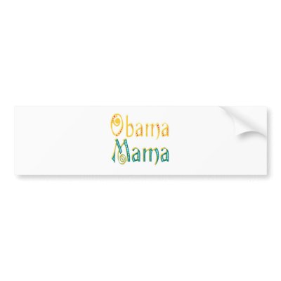 DESIGN AND CREATE YOUR OWN OBAMA MAMA BUMPER STICKERS by dizzypixels
