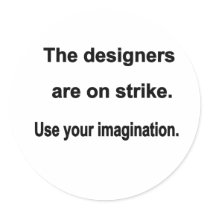 Designers On Strike Round Stickers