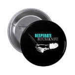 DESPERATE HOUSEKNIFE buttons