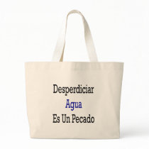 Desperdiciar Agua Es Un Pecado Canvas Bag