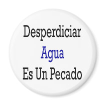 Desperdiciar Agua Es Un Pecado Magnets
