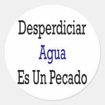 Desperdiciar Agua Es Un Pecado Stickers