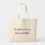 Despite the look on my face, you're still talking canvas bag