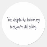 Despite the look on my face, you're still talking sticker