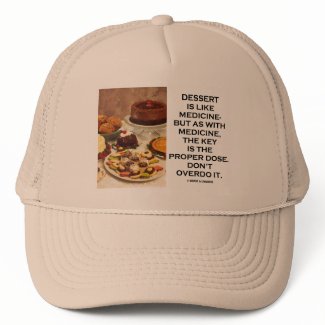 Dessert Is Like Medicine Key Is Proper Dose Overdo hat