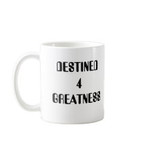 DESTINED 4 GREATNESS mugs by jaydrea DESTINED 4 GREATNESS mugs