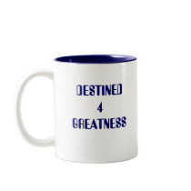 DESTINED 4 GREATNESS mugs by jaydrea DESTINED 4 GREATNESS mugs