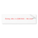 Destiny, John, is a fickle bitch. ~ Ben Linus bumper stickers