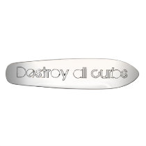 Destroy all curbs skateboards