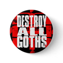 Destroy All Goths pin buttons by TashaKC Destroy All Goths pin buttons