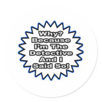 Detective...Because I Said So Stickers