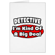 Detective...Big Deal Greeting Card