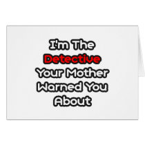 Detective...Mother Warned You About Greeting Cards