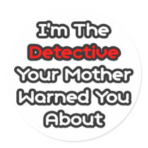 Detective...Mother Warned You About Sticker