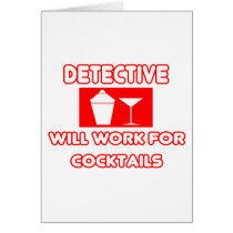 Detective...Will Work For Cocktails Greeting Card