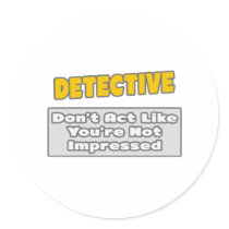 Detective .. You're Impressed Sticker
