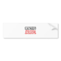 Detectives...All The Bad Guys... Bumper Stickers