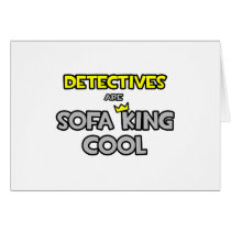 Detectives Are Sofa King Cool Greeting Cards