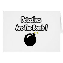 Detectives Are The Bomb! Greeting Cards