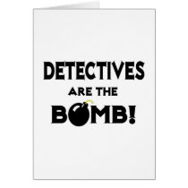 Detectives Are The Bomb! Greeting Card