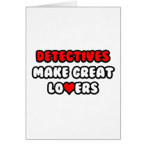 Detectives Make Great Lovers Greeting Cards