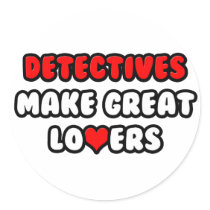 Detectives Make Great Lovers Round Stickers