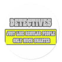 Detectives...Much Smarter Round Stickers