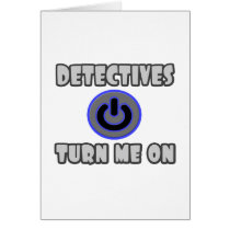 Detectives Turn Me On Greeting Cards