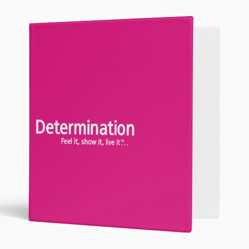 Determination - Feel it, show it, live it™ Binder