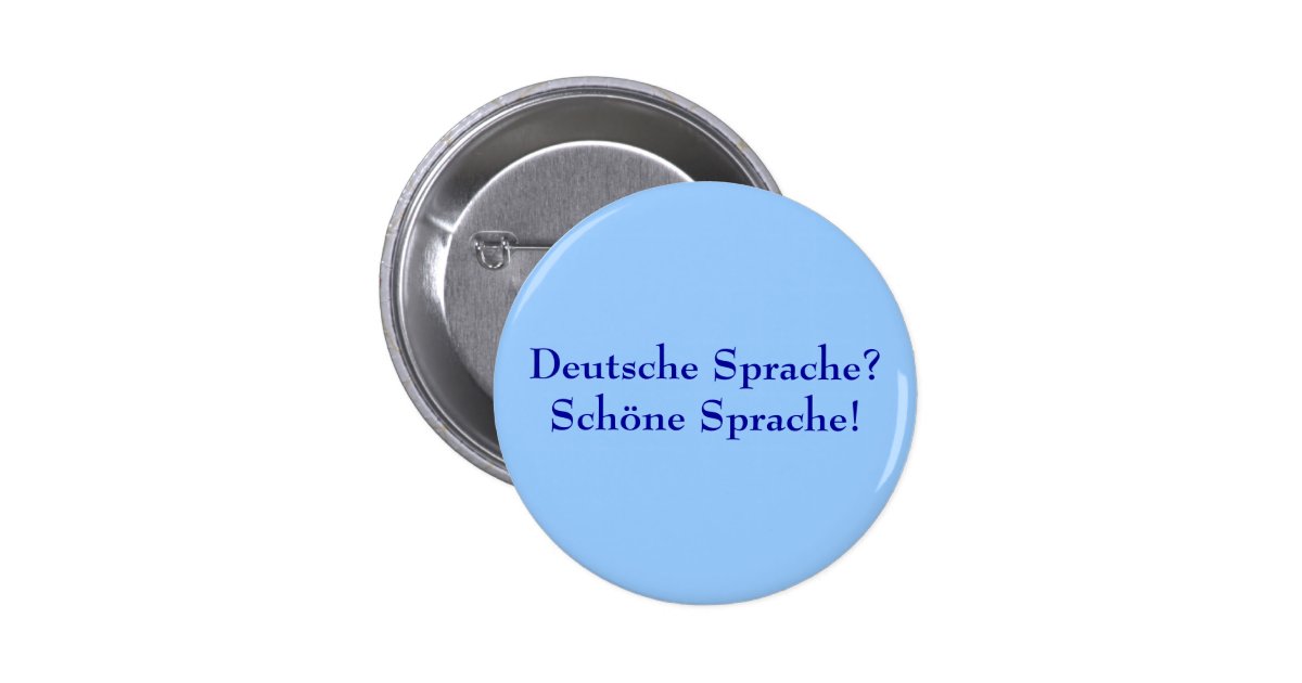 Deutsche Sprache? Schöne Sprache! Pinback Button Zazzle