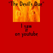 Devil 3, I saw, "The Devil's Due", it, on youtube t-shirts