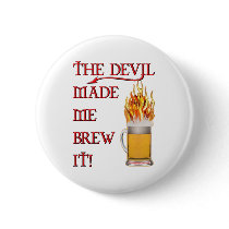 Devil Made Me Brew It - Beer Pinback Button