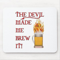 Devil Made Me Brew It - Beer Mousepad