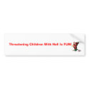 devil, Threatening Children With Hell Is FUN! bumper stickers