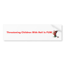 devil, Threatening Children With Hell Is FUN! bumper stickers