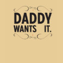 Diab Says ... Daddy Wants it. - Ladies t-shirts by hoggworks Diab Says ... Daddy Wants it. - Ladies t-shirts