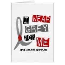 Diabetes I Wear Grey For ME 37 Greeting Cards