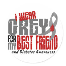Diabetes I WEAR GREY FOR MY BEST FRIEND 6.2 Sticker