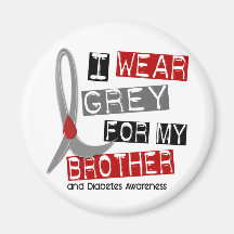 Diabetes I Wear Grey For My Brother 37 Fridge Magnet