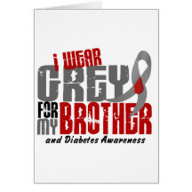 Diabetes I WEAR GREY FOR MY BROTHER 6.2 Card