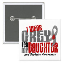 Diabetes I WEAR GREY FOR MY DAUGHTER 6.2 Pinback Button