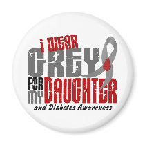 Diabetes I WEAR GREY FOR MY DAUGHTER 6.2 Magnet