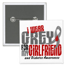 Diabetes I WEAR GREY FOR MY GIRLFRIEND 6.2 Pinback Button