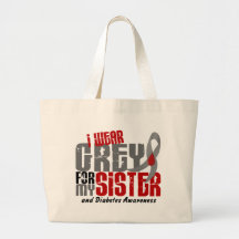 Diabetes I WEAR GREY FOR MY SISTER 6.2 Bag