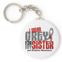 Diabetes I WEAR GREY FOR MY SISTER 6.2 Keychain