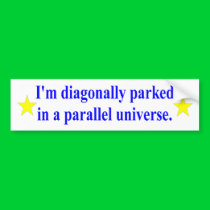 "Diagonally Parked" bumper sticker bumper stickers