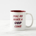 DIAL 911 MUG