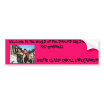 diamond girls, GHETTO CLASSY CHICKZ ENTERTAINME... bumper stickers