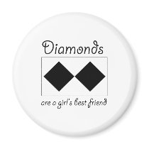 Diamonds are a girls best friend magnets by SCheckman Diamonds are a girls best friend magnets