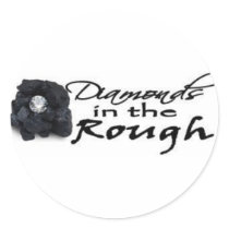 Diamonds in the Rough Round Stickers